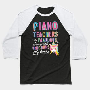 Piano Teachers are like Unicorns Gift Idea Baseball T-Shirt